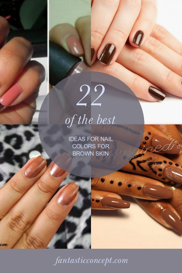 22 Of the Best Ideas for Nail Colors for Brown Skin Home, Family